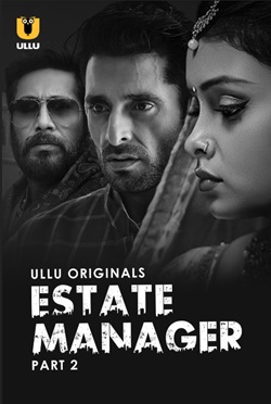Estate Manager Part 2 2024 Ullu Hindi Web Series Download 480p 720p 1080p FilmyZilla Filmyzilla Filmywap